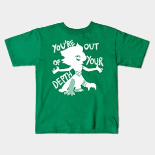 You're Out Of Your Depth Kids T-Shirt